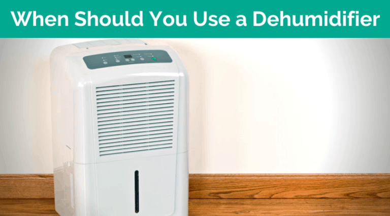 When Should you use a Dehumidifier
